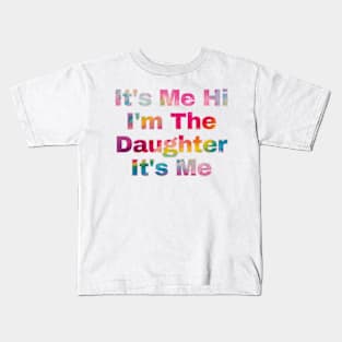 It's Me Hi I'm The Daughter It's Me Kids T-Shirt